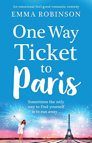 One Way Ticket to Paris:  - An emotional, feel - good  - romantic comedy
