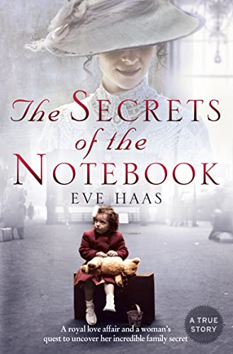 The Secrets of the Notebook: A Royal Love Affair and a Woman's Quest to Uncover Her Incredible Family Secret