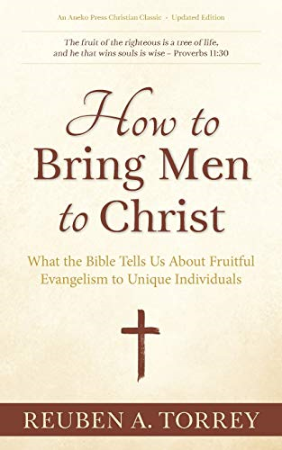 How to Bring Men to  - Christ: What the Bible  - Tells Us About Fruitful  - Evangelism to Unique  - Individuals