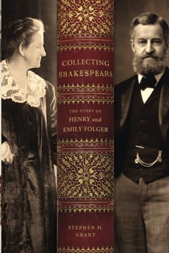 Collecting Shakespeare: The Story of Henry and Emily Folger