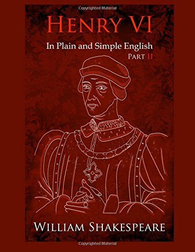 King Henry VI: Part Two in Plain and Simple English: A Modern Translation and the Original Version (Cambridge Studies in Medieval Life and Thought: Fourth Serie)