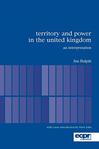 Territory and Power in the United Kingdom: An Interpretation (ECPR Classics)
