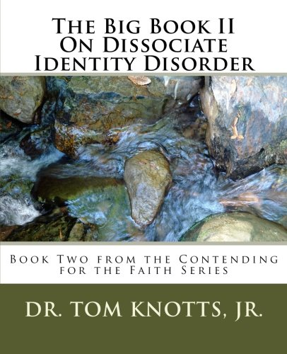 The Big Book II On Dissociate Identity Disorder: Book Two from the Contending for the Faith Series