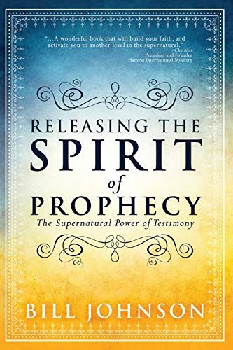 Releasing the Spirit of Prophecy: The Supernatural Power of Testimony