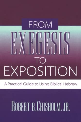 From Exegesis to Exposition: A Practical Guide to Using Biblical Hebrew