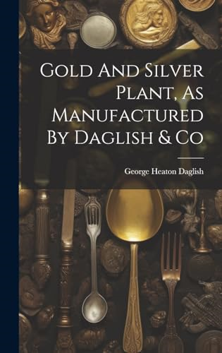 Gold And Silver Plant, As  Manufactured By Daglish &  Co