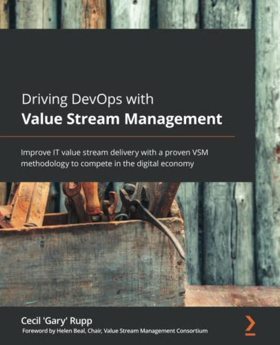 Driving DevOps with Value  - Stream Management: Improve  - IT value stream delivery  - with a proven VSM  - methodology to compete in  - the digital economy