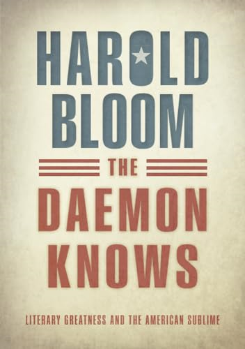The Daemon Knows: Literary Greatness and the American Sublime