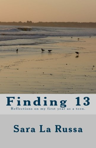 Finding 13: A Poetry Book Written by a Girl Starting at Age 13 for One Year about Becoming a Teenager.