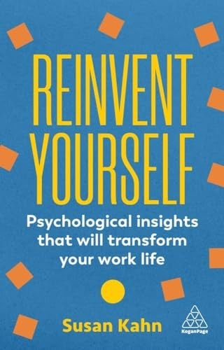Reinvent Yourself: Psychological Insights That Will Transform Your Work Life