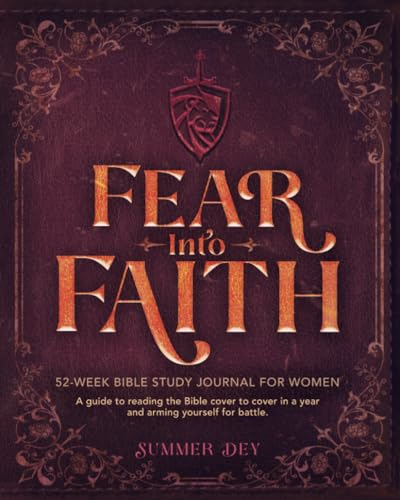 Fear into Faith: 52 - Week  - Bible Study Journal for  - Women