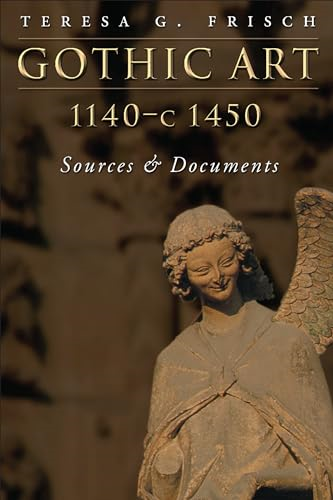Gothic Art, 1140-1450: Sources and Documents (Medieval academy reprints for teaching)