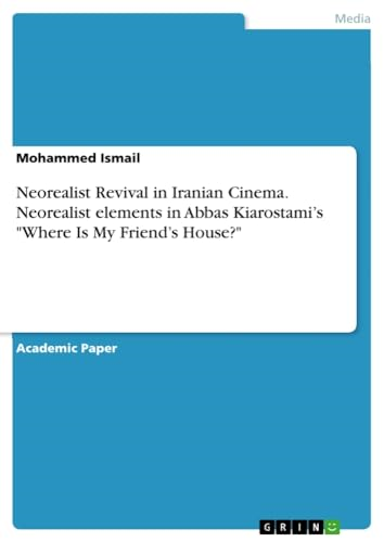 Neorealist Revival in Iranian Cinema. Neorealist elements in Abbas Kiarostami's Where Is My Friend's House?