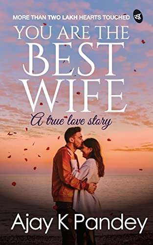 You are the Best Wife: A  - true love story