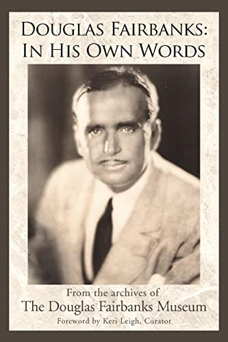 Douglas Fairbanks: in His Own Words : In His Own Words