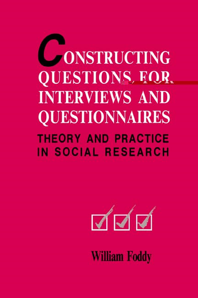 Constructing Questions for Interviews and Questionnaires: Theory and Practice in Social Research