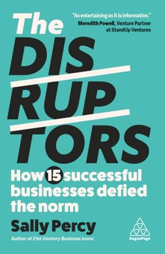The Disruptors: How 15 Successful Businesses Defied the Norm