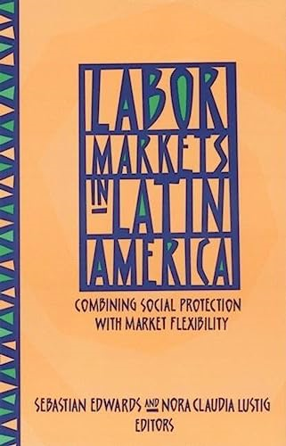 Labor Markets in Latin America: Combining Social Protection with Market Flexibility