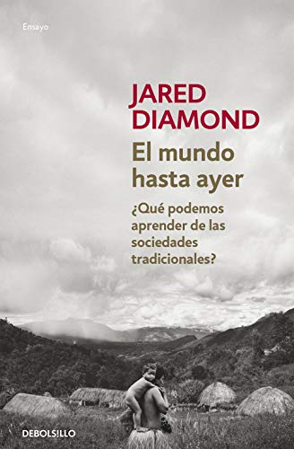 El mundo hasta ayer :   ¿qué podemos aprender de  las sociedades  tradicionales?