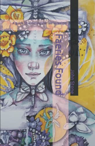 Faeries Found: A guide to entering the faerie realms
