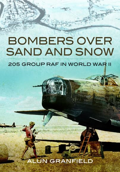 Bombers Over Sand and Snow: 205 Group RAF in World War II