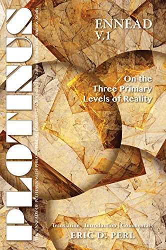 Plotinus -- Ennead: On the Three Primary Levels of Reality (Enneads of Plotinus)