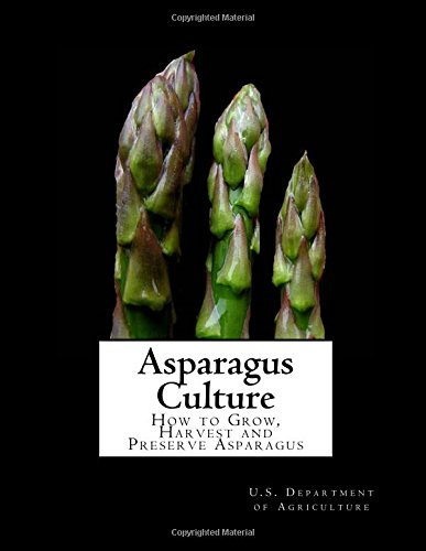 Asparagus Culture: How to Grow, Harvest and Preserve Asparagus