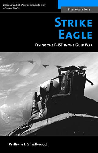 Strike Eagle: Flying the F-15E in the Gulf War (Warriors)