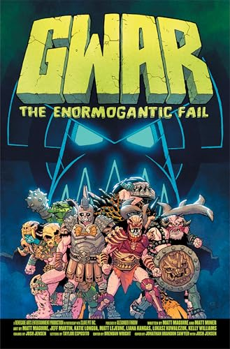 Gwar: The Enormogantic Fail