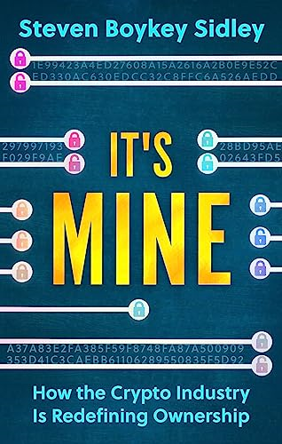 It's Mine: How the Crypto Industry Is Redefining Ownership