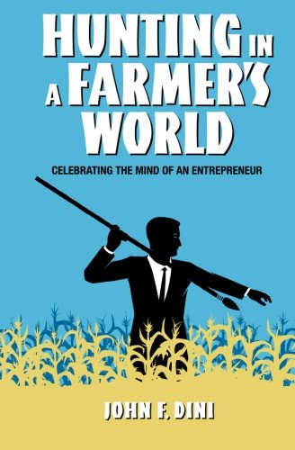 Hunting in a Farmer's World: Celebrating the Mind of an Entrepreneur