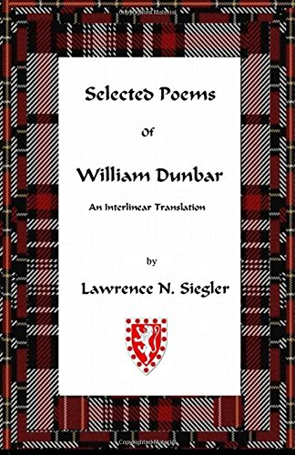 Selected Poems of William Dunbar: An Interlinear Translation