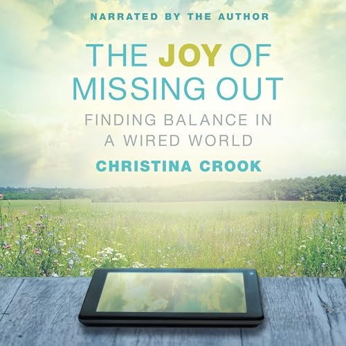 The Joy of Missing Out: Finding Balance in a Wired World