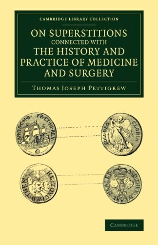 On Superstitions Connected with the History and Practice of Medicine and Surgery (Cambridge Library Collection - History of Medicine)