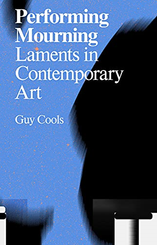 Performing Mourning: Laments in Contemporary Art (Antennae)