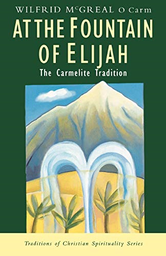 At the Fountain of Elijah: The Carmelite Tradition (Traditions of Christian Spirituality)