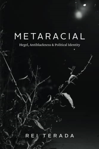 Metaracial: Hegel, Antiblackness, and Political Identity