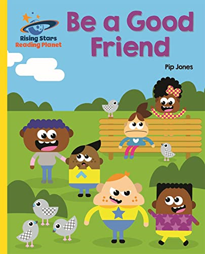 Reading Planet - Be a Good Friend - Yellow: Galaxy (Rising Stars Reading Planet)