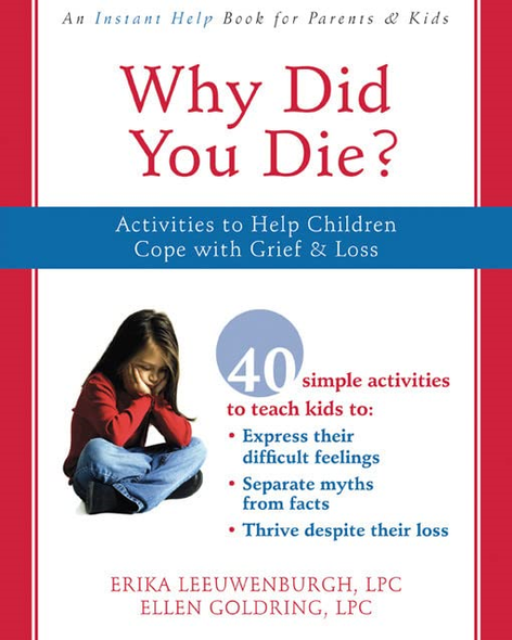 Why Did You Die?: Activities to Help Children Cope with Grief & Loss: Activities to Help Children Cope with Grief and Loss