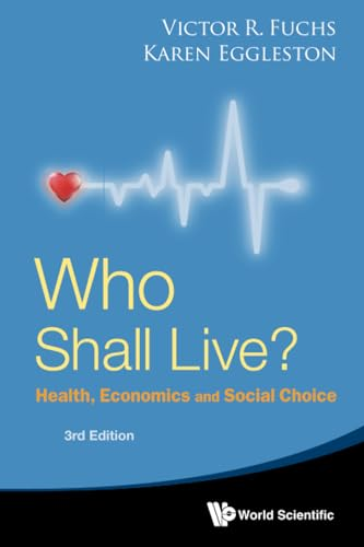 Who Shall Live?: Health, Economics and Social Choice (3rd Edition)