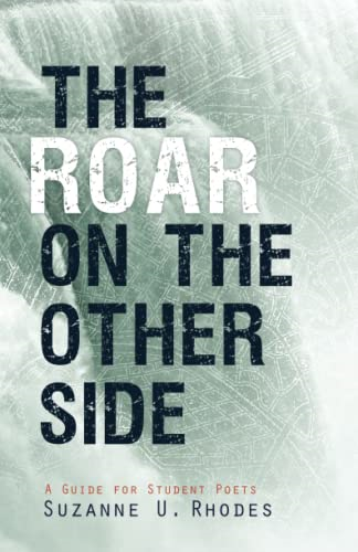 The Roar on the Other Side: A Guide for Student Poets