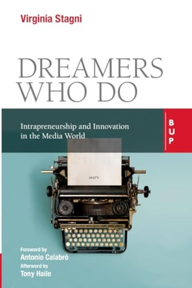 Dreamers Who Do: Intrapreneurship and Innovation in the Media World