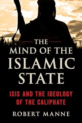 The Mind of the Islamic State: Isis and the Ideology of the Caliphate