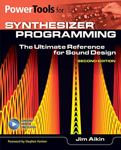 Power Tools for Synthesizer Programming: The Ultimate Reference for Sound Design (Power Tools Series)