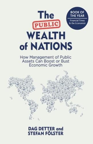 The Public Wealth of Nations: How Management of Public Assets Can Boost or Bust Economic Growth