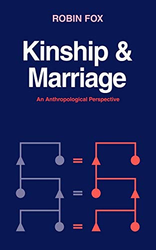 Kinship and Marriage: An Anthropological Perspective (Cambridge Studies in Social & Cultural Anthropology): An Anthropological Perspective (Cambridge Studies in Social and Cultural Anthropology)