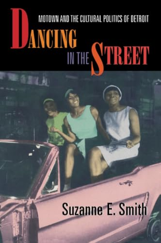 Dancing in the Street: Motown and the Cultural Politics of Detroit