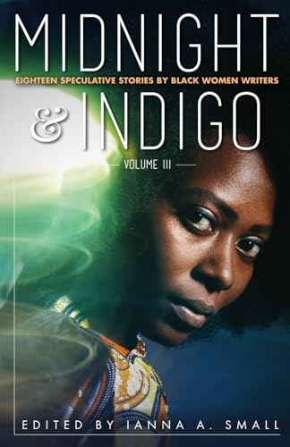 midnight & indigo: Eighteen Speculative Stories by Black Women Writers