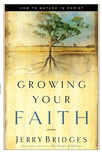 Growing Your Faith: How to Mature in Christ