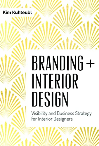 Branding  Interior Design: Visibilty and Business Strategy for Interior Designers